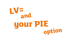 LV= and your PIE option